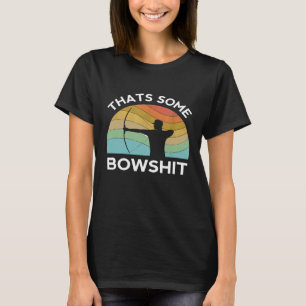 Thats Some Bowshit Archery Bow Arrow Compound Shoo T-Shirt