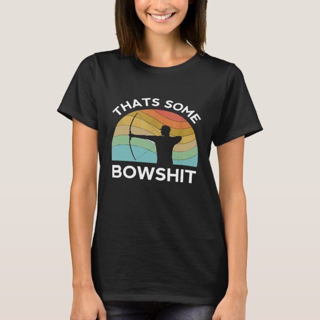 Thats Some Bowshit Archery Bow Arrow Compound Shoo T-Shirt (Front)