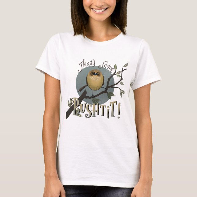 That's Some Bushtit! T-Shirt (Front)