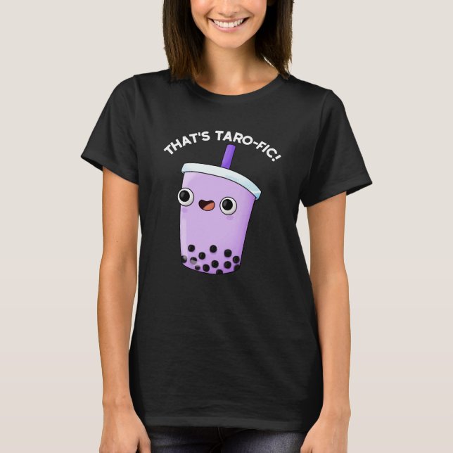 That's Taroffic Funny Boba Tea Pun Dark BG T-Shirt (Front)