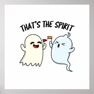That's The Spirit Cute Halloween Ghost Pun Poster