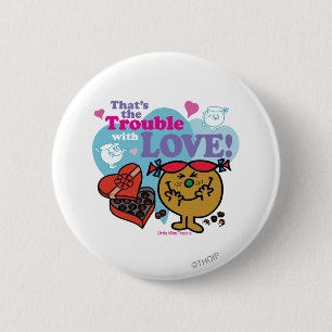 That's the Trouble with Love! 2 Inch Round Button