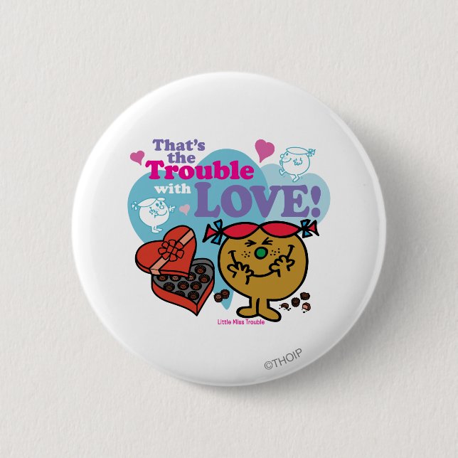 That's the Trouble with Love! 2 Inch Round Button (Front)