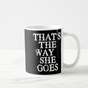 Thats The Way She Goes Coffee Mug