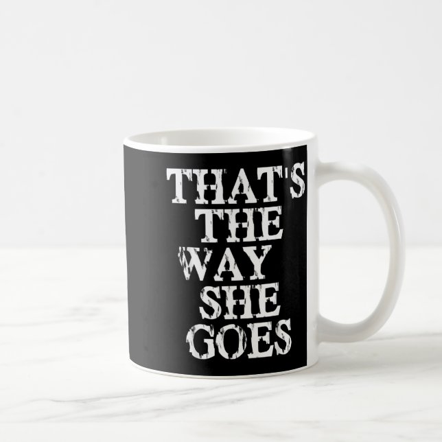 Thats The Way She Goes Coffee Mug (Right)