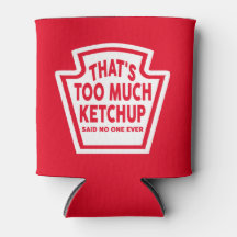 That's Too Much Ketchup Cooler