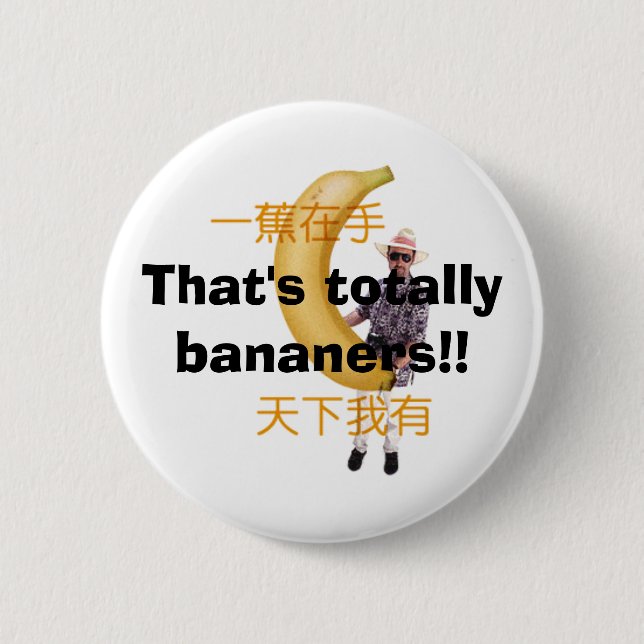 That's totally bananers!! 2 inch round button (Front)