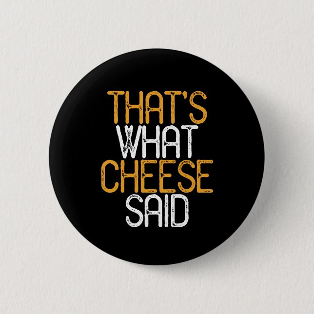 That's What Cheese Said Funny Cheese Lover Puns 2 Inch Round Button (Front)