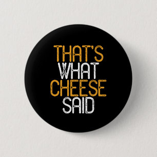 That's What Cheese Said Funny Cheese Lover Puns 2 Inch Round Button