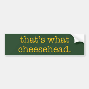That's What Cheesehead Bumper Sticker