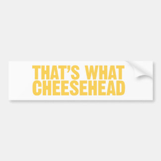 That's what cheesehead bumper sticker