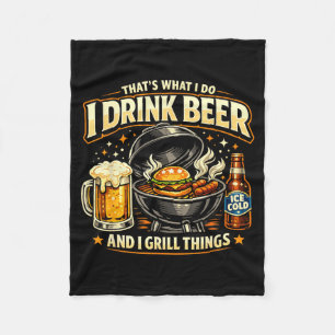 Thats What Do Drink Beer And Grill Things Humour Fleece Blanket