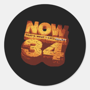 That's What I Call Guilty 34 Trump Felonies Classic Round Sticker