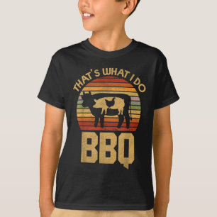 Thats What I Do - Bbq - Funny Bar B Que T-Shirt