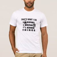 Thats What I Do Bowling Shirt - Funny Strike Tee