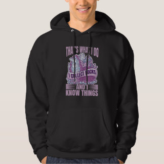 Thats what I do Collect Rocks and Know Things Rock Hoodie