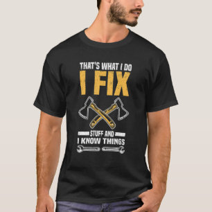 That's What I Do Fix Stuff Know Things Mechanic 1 T-Shirt