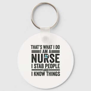 Thats What I Do I Am A Nurse I Stab People Funny  Keychain