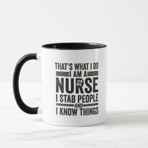 That's What I Do I am A Nurse I Stab People Funny  Mug