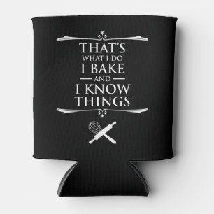 That's What I Do - I Bake And I Know Things Can Cooler