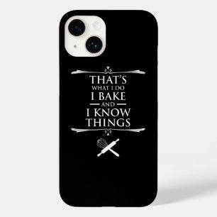 That's What I Do - I Bake And I Know Things Case-Mate iPhone 14 Case