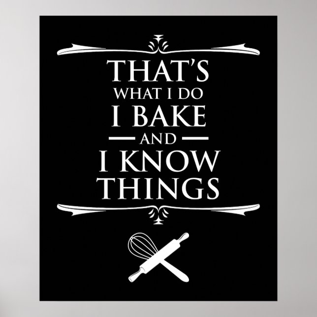 That's What I Do - I Bake And I Know Things Poster (Front)