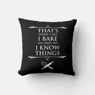 That's What I Do - I Bake And I Know Things Throw Pillow