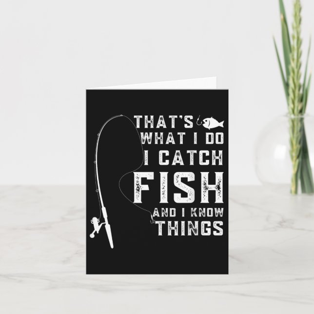 Thats What I Do I Catch Fish And I Know Things Fun Card (Front)