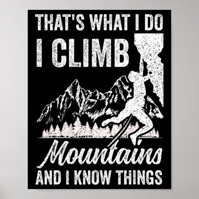 That's What I Do I Climb Mountains And I Know Thin Poster (Front)