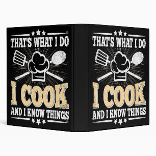 That's What I Do I Cook And I Know Things Funny Co Binder