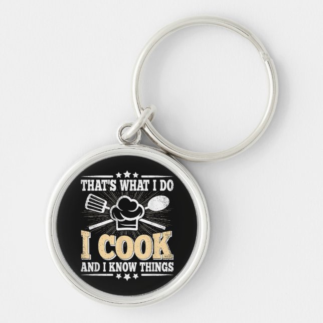 That's What I Do I Cook And I Know Things Funny Co Keychain (Front)