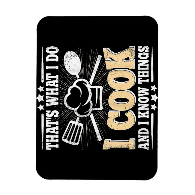 That's What I Do I Cook And I Know Things Funny Co Magnet (Vertical)
