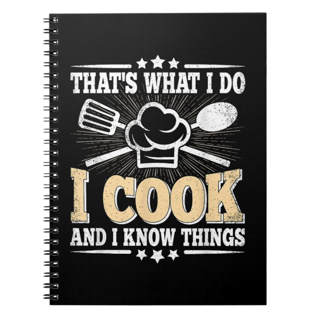 That's What I Do I Cook And I Know Things Funny Co Notebook (Front)