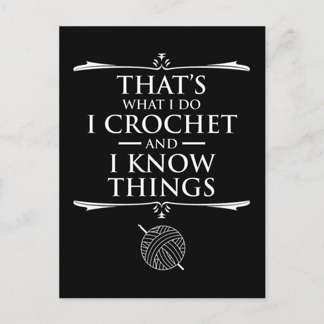 That's What I Do I Crochet And I Know Things Postcard (Front)