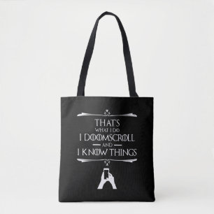 That's What I Do - I Doomscroll And I Know Things Tote Bag