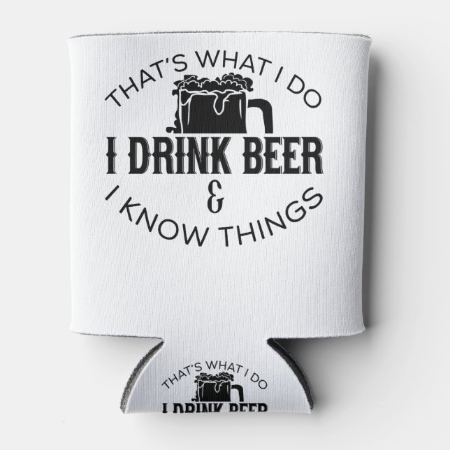 That's What I Do I Drink Beer And I Know Things Can Cooler (Front)
