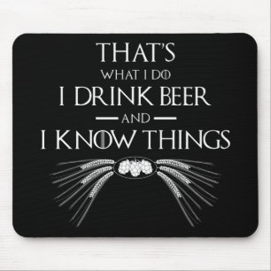 That's What I Do I Drink Beer And I Know Things Mouse Pad