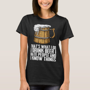 Thats What I Do I Drink Beer I Hate People T-Shirt