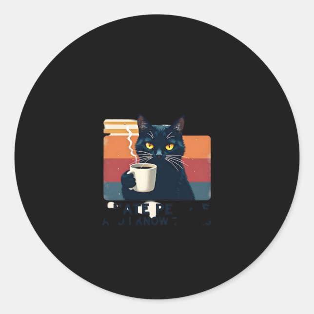 That's What I Do I Drink Coffee I Hate People And  Classic Round Sticker (Front)