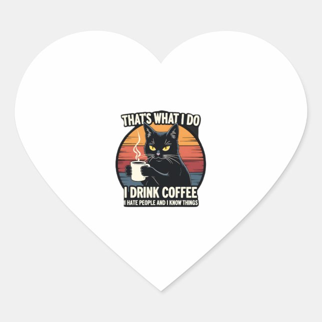 That's What I Do I Drink Coffee I Hate People And  Heart Sticker (Front)