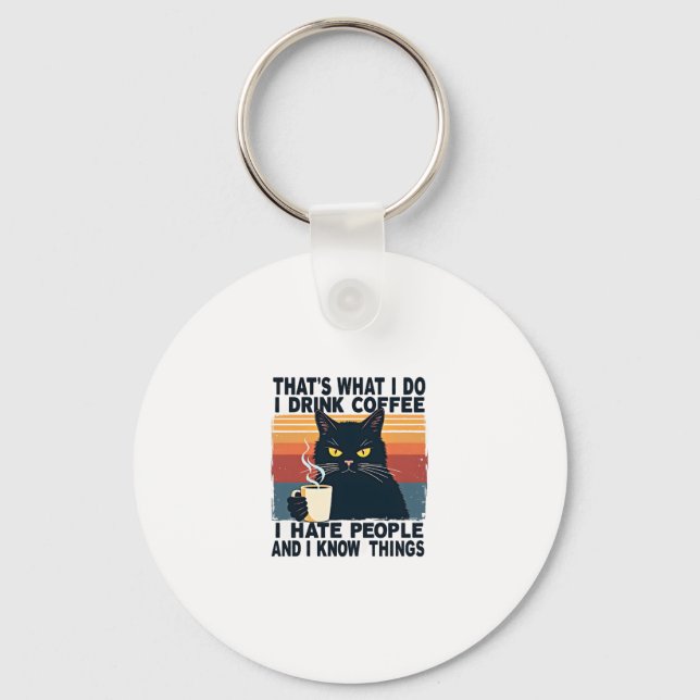That's What I Do I Drink Coffee I Hate People And  Keychain (Front)
