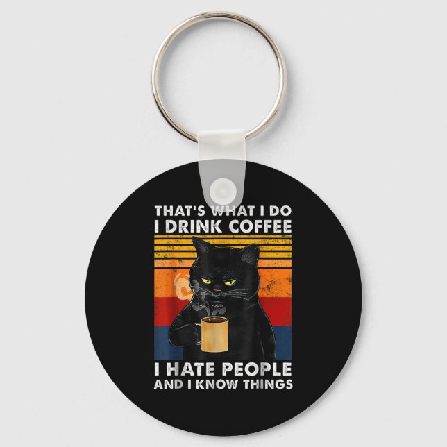 That's What I Do I Drink Coffee I Hate People And  Keychain (Front)