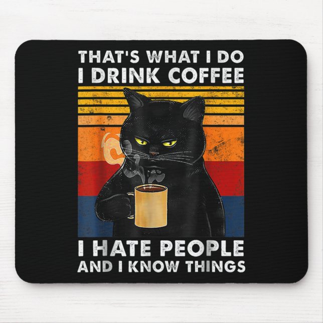 That's What I Do I Drink Coffee I Hate People And  Mouse Pad (Front)