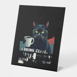 That's What I Do I Drink Coffee I Hate People And  Pedestal Sign