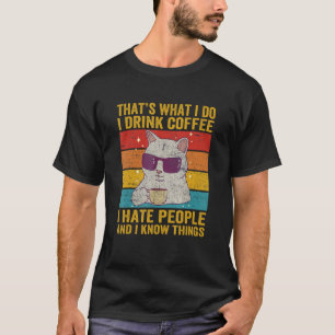That's What I Do I Drink Coffee I Hate People Cat  T-Shirt