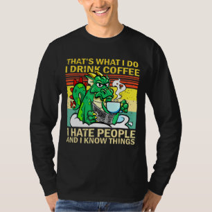 That's What I Do I Drink Coffee I Hate People Drag T-Shirt