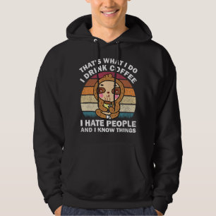 That's What I Do I Drink Coffee I Hate People Funn Hoodie