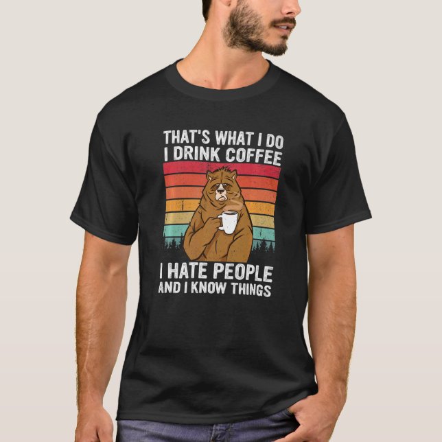 That's What I Do I Drink Coffee I Hate People Vint T-Shirt (Front)