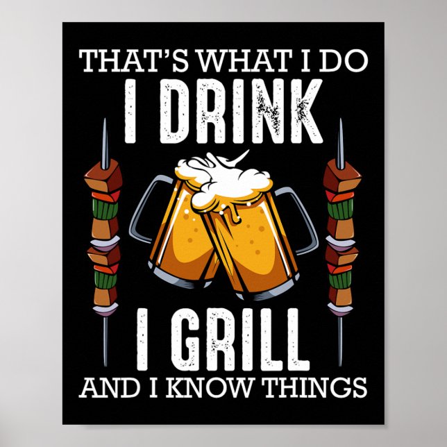That's What I Do I Drink I Grill And Know Things B Poster (Front)