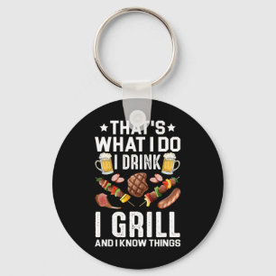 That's What I Do I Drink I Grill I Know Things Bbq Keychain